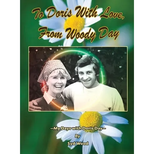 To Doris with Love, From Woody Day My Days with Doris Day (hardback)