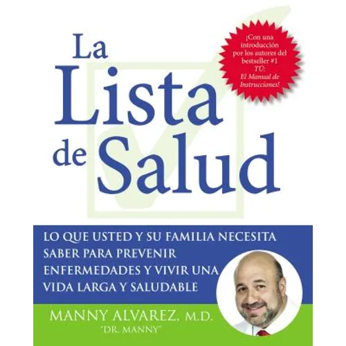 La Lista de Salud: Lo Que Usted Y Su Familia Necesita Saber Para Prevenir Enfermedades Y Vivir Una Vida Larga Y Saludable