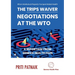 The TRIPS Waiver Negotiations at the World Trade Organization: When Intellectual Property Trumped Global Health
