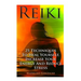 Reiki: 25 Techniques To Heal Yourself, Increase Your Energy And Reduce Stress