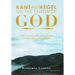 Kant and Hegel on the Existence of God: The Scope and Relation of Reason and Faith
