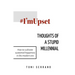 #I'mUpset: Thoughts of A Stupid Millennial