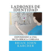 Ladrones de Identidad: Exponiendo a una secta biblica coreana