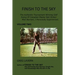 Finish To The Sky: The Authentic Tournament Winning Golf Swing Of Canadian Master Ball Striker Moe Norman, I Personally Experienced.