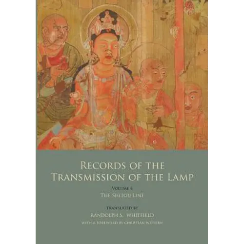 Records of the Transmission of the Lamp (Jingde Chuandeng Lu): Vol. 4 (Books 14-17) - The Shitou Line