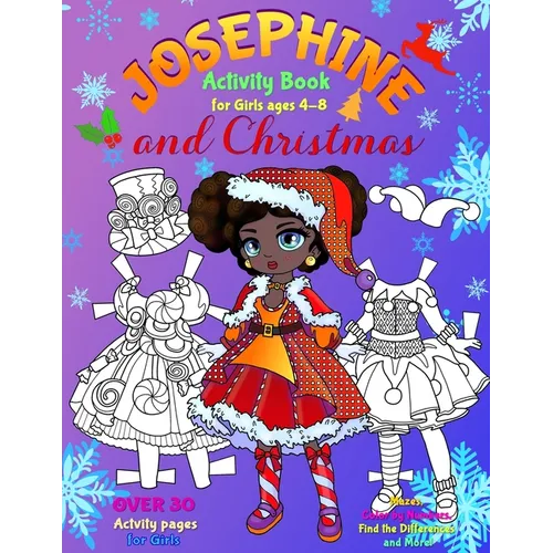 JOSEPHINE and CHRISTMAS: Activity Book for Girls ages 4-8: BLACK and WHITE: Paper Doll with the Dresses, Mazes, Color by Numbers, Match the Picture, F