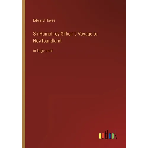 Sir Humphrey Gilbert's Voyage to Newfoundland: in large print