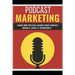 Podcast Marketing: Podcast