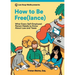 How to Be Free(lance): What Every Self-Employed Person Needs to Know About Law and Taxes