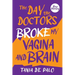 The day the doctors broke my vagina and brain