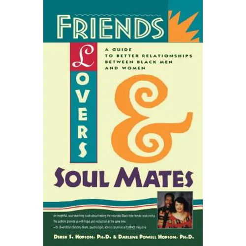 Friends, Lovers, and Soulmates: A Guide to Better Relationships Between Black Men and Women