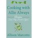 Cooking with Allie Always: Recipes From My Heart to Yours