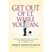 Get Out of I.T. While You Can.: A Guide to Excellence for People in I.T.