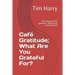 Café Gratitude; What Are You Grateful For?: The Restaurant for Guidance, Affirmation and Gratitude