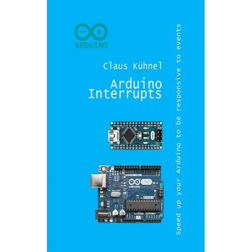 Arduino Interrupts: Speed Up Your Arduino to Be Responsive to Events