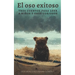 El oso exitoso: Tres cuentos para leer a niños y osos curiosos