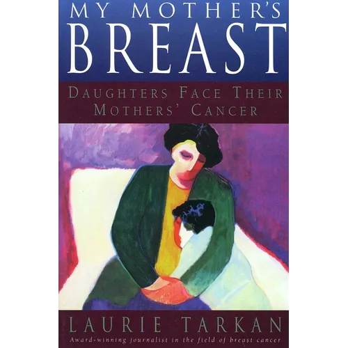 My Mother's Breast: Daughters Face Their Mothers' Cancer - Paperback
