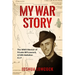 My War Story: The WWII Memoir of Private Bill Lowcock 2/19th Battalion A.I.F