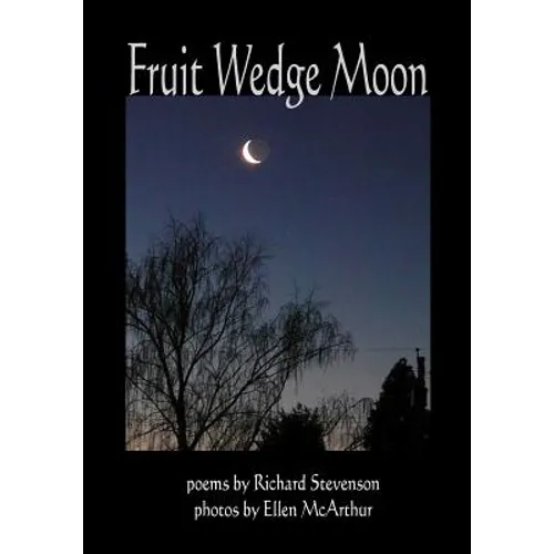 Fruit Wedge Moon: Haiku, Senryu, Tanka, Kyoka, and Zappai
