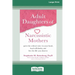 Adult Daughters of Narcissistic Mothers: Quiet the Critical Voice in Your Head, Heal Self-Doubt, and Live the Life You Deserve (16pt Large Print Editi