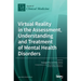 Virtual Reality in the Assessment, Understanding and Treatment of Mental Health Disorders
