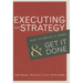 Executing Your Strategy: How to Break It Down and Get It Down