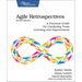 Agile Retrospectives, Second Edition: A Practical Guide for Catalyzing Team Learning and Improvement
