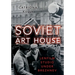Soviet Art House: Lenfilm Studio Under Brezhnev