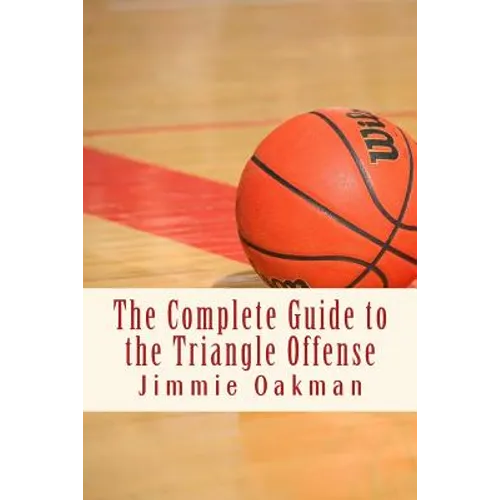 The Complete Guide to the Triangle Offense