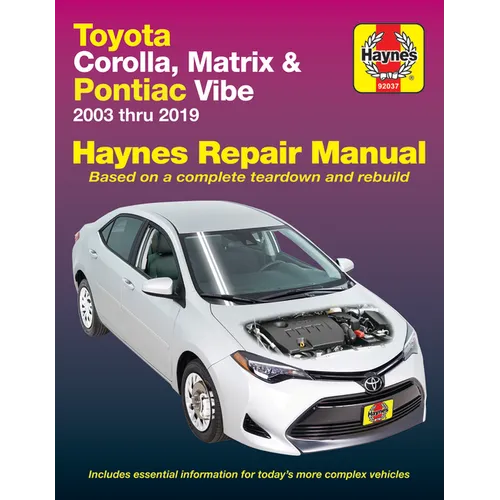 Toyota Corolla, Matrix & Pontiac Vibe 2003 Thru 2019 Haynes Repair Manual: 2003 Thru 2019 - Based on a Complete Teardown and Rebuild