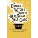 The Kitchen Witch's Guide to Healing and Self-Care: Grounding and Nourishing Spells, Rituals, and Remedies