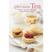 The Art of Afternoon Tea: Tradition, Etiquette & Recipes for Delectable Teatime Treats