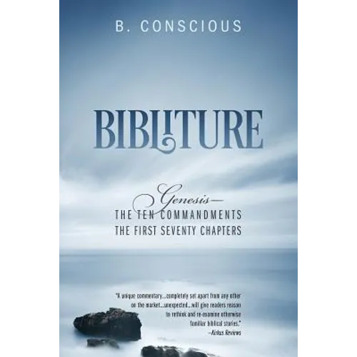 Bibliture: Genesis - The Ten Commandments The First Seventy Chapters