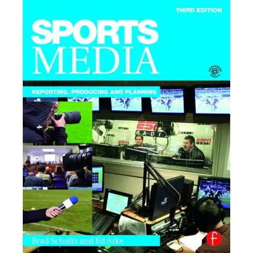 Sports Media: Reporting, Producing, and Planning