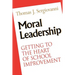 Moral Leadership: Getting to the Heart of School Improvement