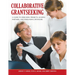Collaborative Grantseeking: A Guide to Designing Projects, Leading Partners, and Persuading Sponsors