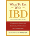 What to Eat with Ibd: A Comprehensive Nutrition and Recipe Guide for Crohn's Disease and Ulcerative Colitis