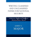 Writing Classified and Unclassified Papers for National Security: A Scarecrow Professional Intelligence Education Series Manual