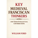 Key Medieval Franciscan Thinkers and Their Intellectual Contributions
