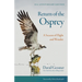 Return of the Osprey: A Season of Flight and Wonder