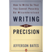 Writing with Precision: How to Write So That You Cannot Possibly Be Misunderstood