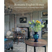 Romantic English Homes: A Celebration of Timeless and Charming English Interiors