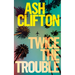 Twice the Trouble
