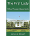 The First Lady: Wife of President James Smith