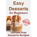 Easy desserts for beginners: Lactose-free desserts recipes (Healthy dessert recipe book)
