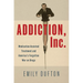 Addiction, Inc.: Medication-Assisted Treatment and America's Forgotten War on Drugs
