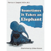 Sometimes It Takes an Elephant