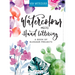Watercolour Meets Hand Lettering: The Project Book of Pretty Watercolor with Handlettering