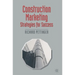 Construction Marketing: Strategies for Success