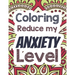 Coloring Reduce my Anxiety Level: Adults Stress Releasing Coloring book with Inspirational Quotes, A Coloring Book for Grown-Ups Providing Relaxation